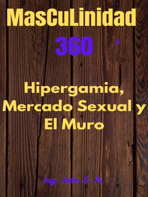cover image of Masculinidad 360 El mercado sexual, Hipergamia y El Muro